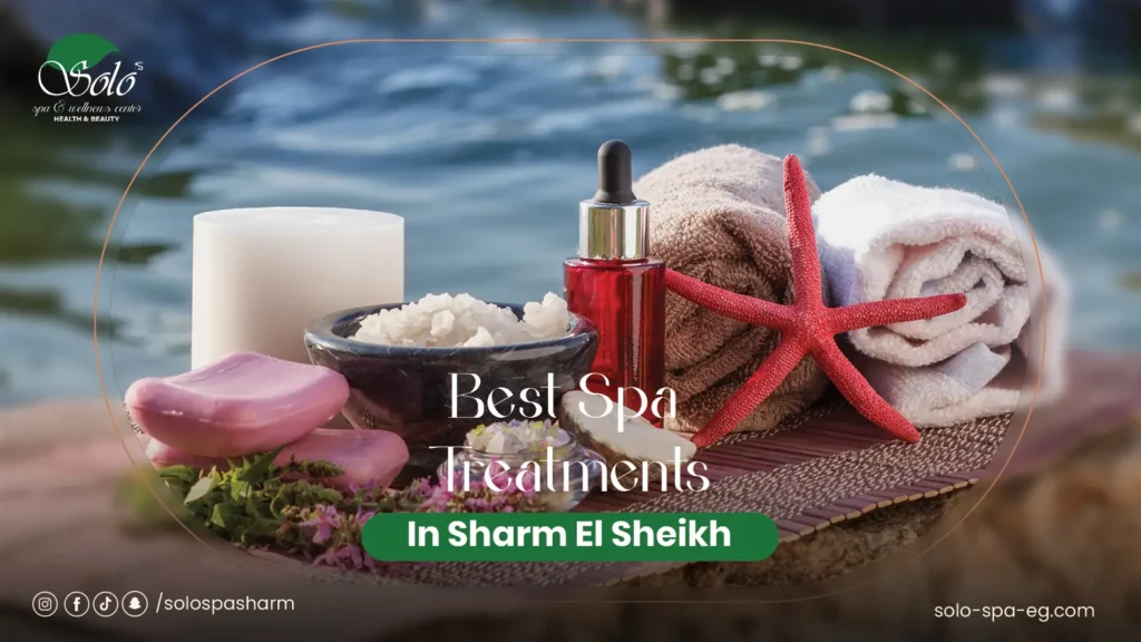 Best Spa Treatments In Sharm El Sheikh